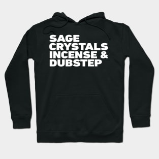 Sage, Crystals, Incense and Dubstep Hoodie